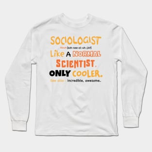 sociologist definition - funny sociologist gift, sociology graduation gift, sociology professor, sociology student Long Sleeve T-Shirt